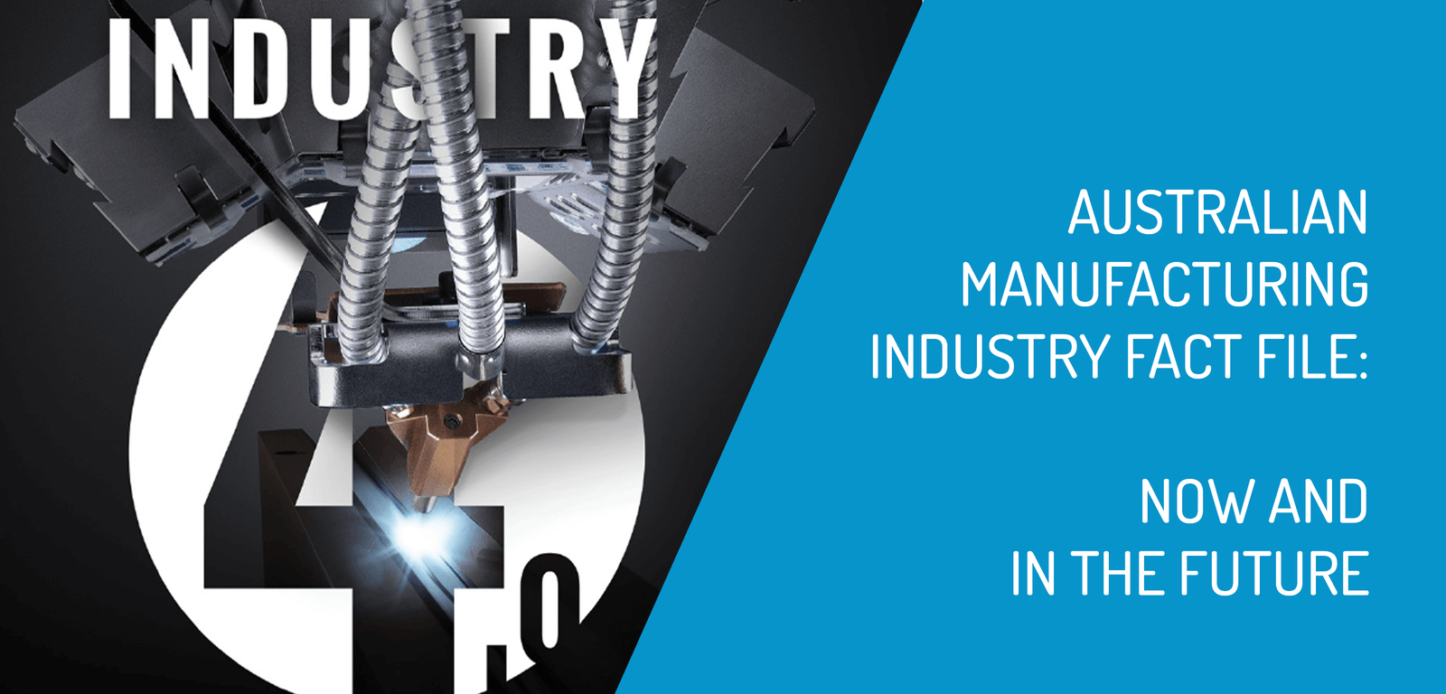 Australian Manufacturing Industry Fact File: Now and In the Future