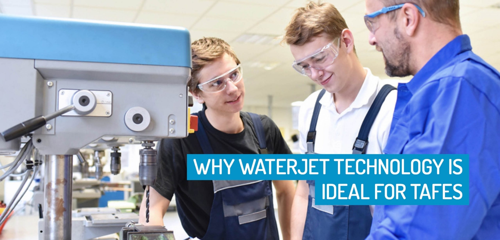 Why Waterjet Technology is Ideal for TAFES and Technical Institutions
