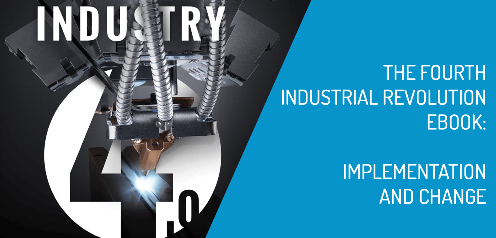 The Fourth Industrial Revolution Ebook: Implementation and Change (Industry 4.0).