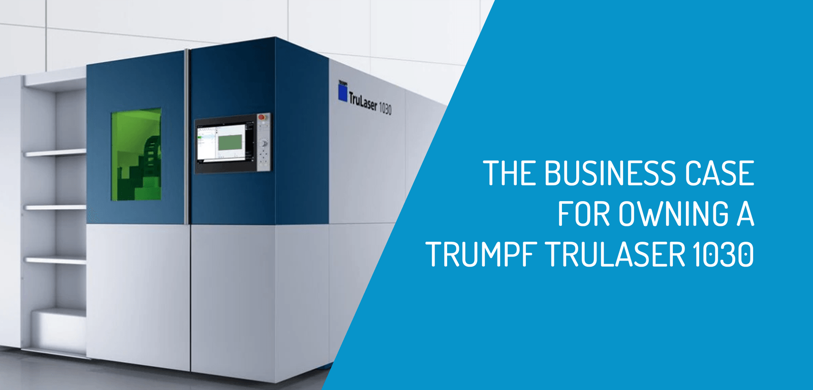 The Business Case For Owning a TRUMPF Trulaser 1030