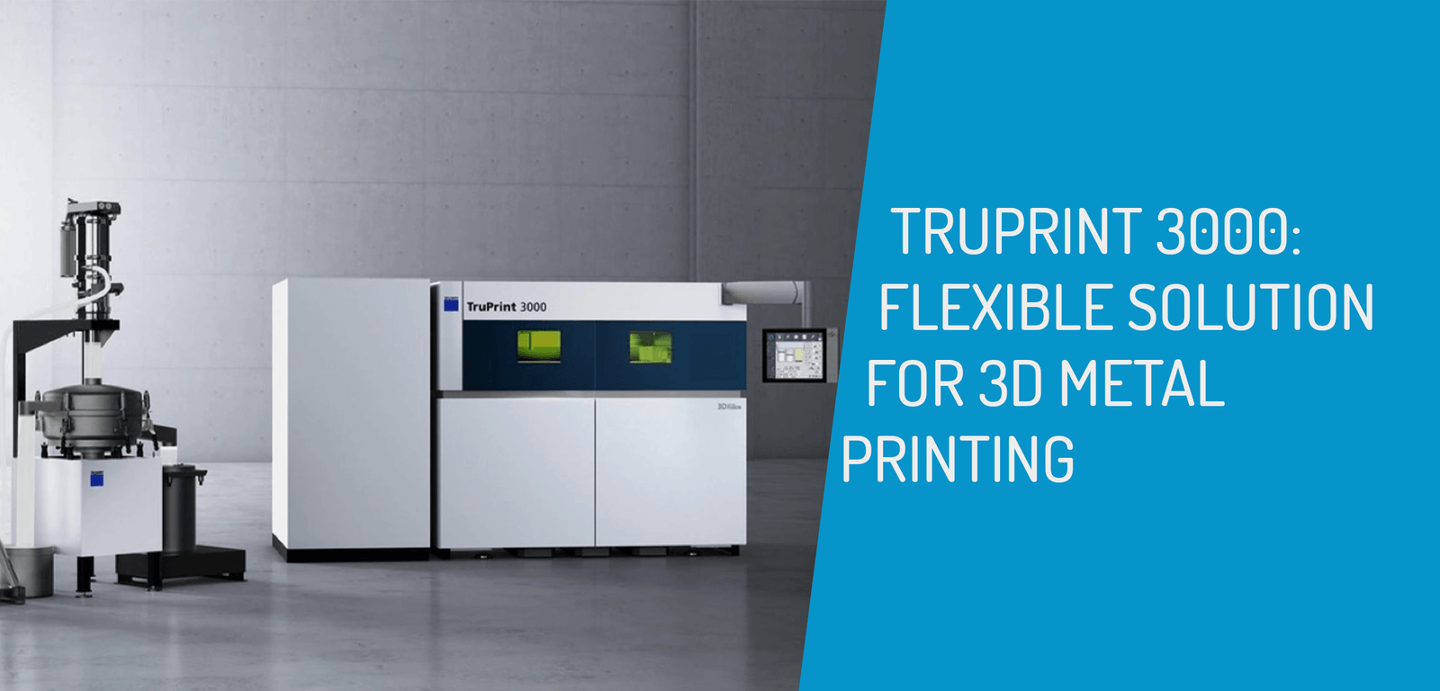TruPrint 3000: Flexible Solution for Industrial 3D Printing